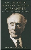 F.M. - The Life of Frederick Matthias Alexander