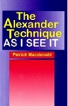 The Alexander Technique As I See It